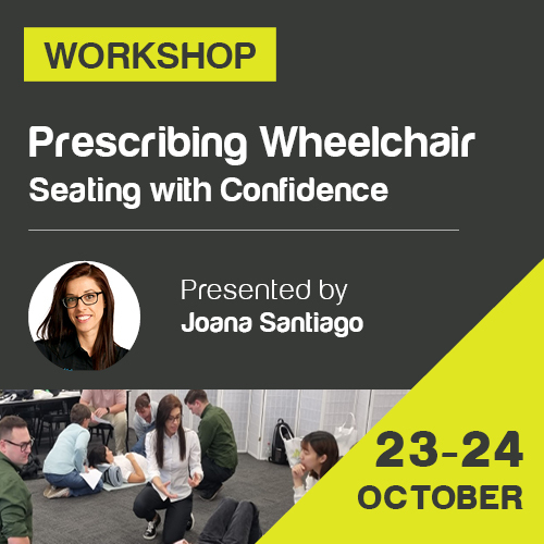 PRESCRIBING WHEELCHAIR SEATING WITH CONFIDENCE - FROM ASSESSMENT TO PRODUCT SET UP.